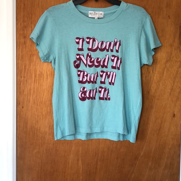 Wildfox Tops - NWT WILDFOX I Don’t Need It But I’ll Eat I…